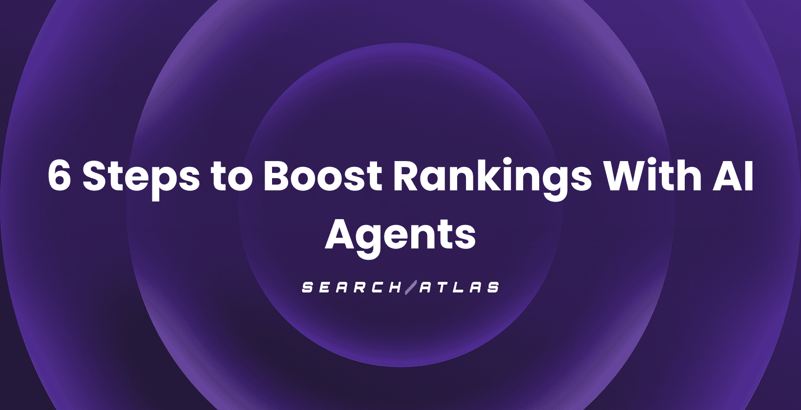 6 Steps to Boost Rankings With AI Agents