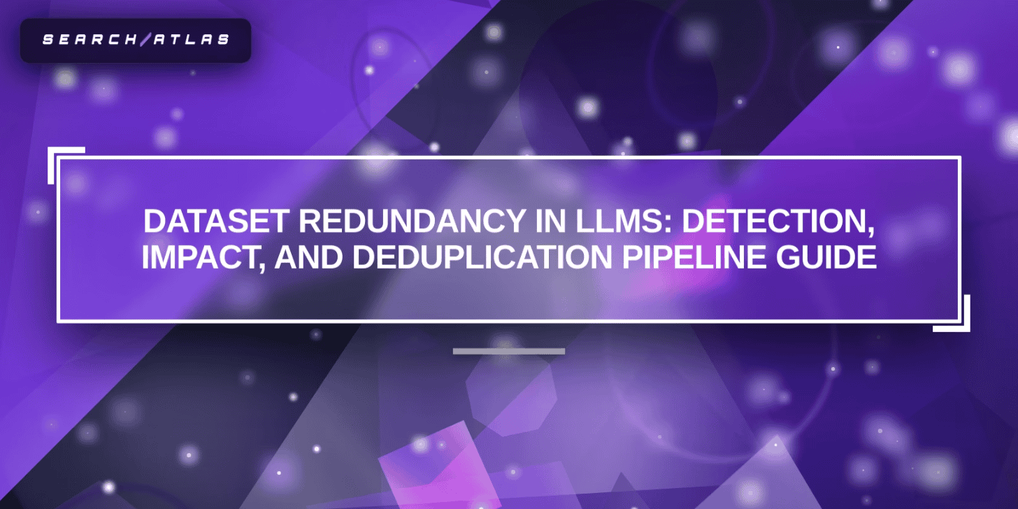 Dataset Redundancy in LLMs: Detection, Impact, and Deduplication Pipeline Guide